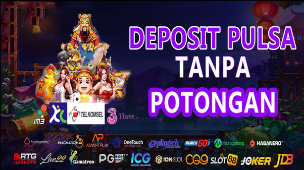 Slot Online Mudah dan Aman dengan Deposit Pulsa Tanpa Potongan